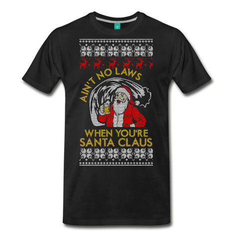 Ain't No Laws When You're Santa Claus - Men's Premium T-Shirt - black