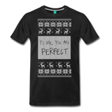To Me You Are Perfect - Men's Premium T-Shirt - black