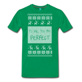 To Me You Are Perfect - Men's Premium T-Shirt - kelly green