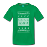 To Me You Are Perfect - Toddler Premium T-Shirt - kelly green