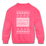 To Me You Are Perfect - Kids' Crewneck Sweatshirt - neon pink