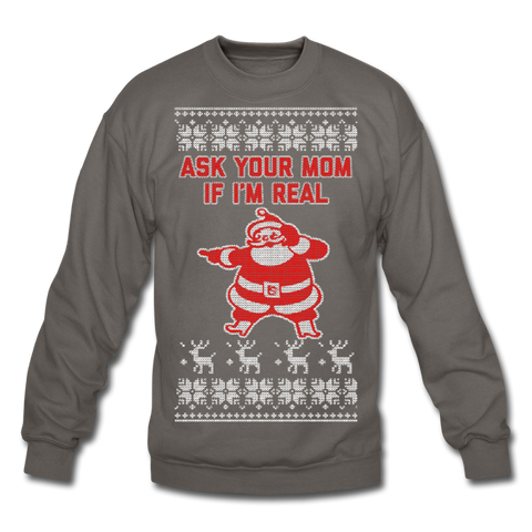 Ask Your Mom If I'm Real - Crewneck Sweatshirt - asphalt gray