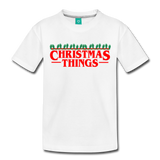 Christmas Things - Toddler Premium T-Shirt - white