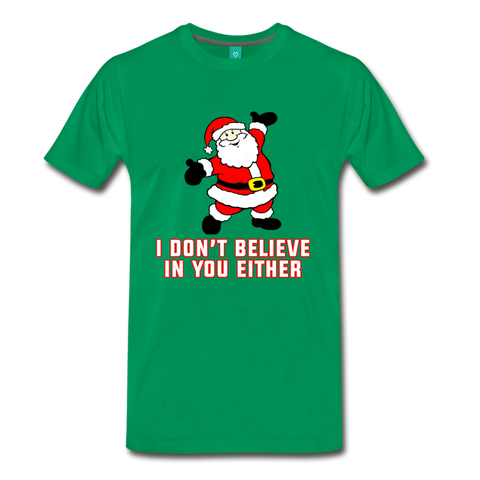 I Don't Believe In You Either - Men's Premium T-Shirt - kelly green