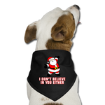 I Don't Believe In You Either - Dog Bandana - black