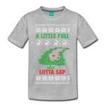 A Little Full Lotta Sap - Kids' Premium T-Shirt - heather gray