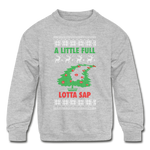 A Little Full Lotta Sap - Kids' Crewneck Sweatshirt - heather gray