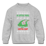 A Little Full Lotta Sap - Kids' Crewneck Sweatshirt - heather gray