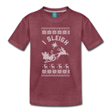 I Sleigh - Toddler Premium T-Shirt - heather burgundy