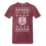 Eat Drink and Be Hairy - Men's Premium T-Shirt - heather burgundy
