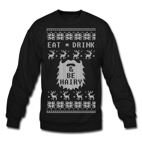 Eat Drink and Be Hairy - Crewneck Sweatshirt - black