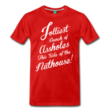 Jolliest Bunch of Assholes This Side of the Nuthouse - Men's Premium T-Shirt - red