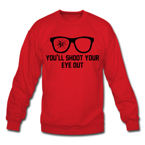 You'll Shoot Your Eye Out - Crewneck Sweatshirt - red