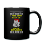 I Find Your Lack of Cheer Disturbing - Full Color Mug - black