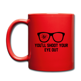 You'll Shoot Your Eye Out - Full Color Mug - red