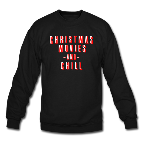 Christmas Movies and Chill - Crewneck Sweatshirt - black