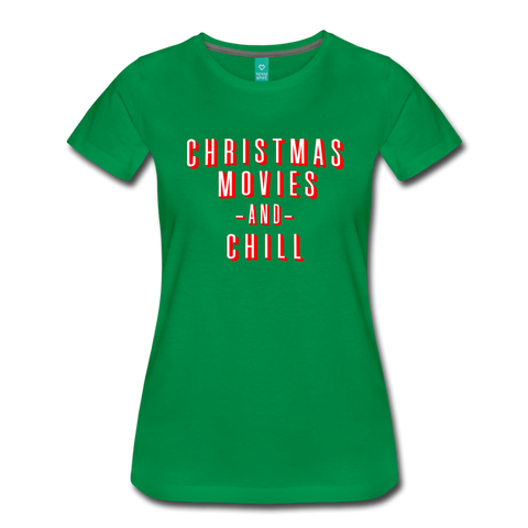Christmas Movies and Chill - Women’s Premium T-Shirt - kelly green