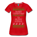 Merry Christmas Ya Filthy Animal - Women’s Premium T-Shirt - red