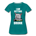 I Am Getting Drunk - Women’s Premium T-Shirt - teal