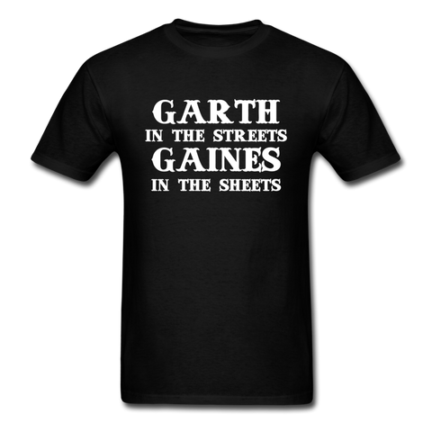 Garth in the Streets, Gaines in the Sheets - Men's T-Shirt - black