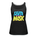 Saved by the Mask - Women’s Premium Tank Top - black