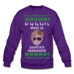 Who Is Santa's Manager - Crewneck Sweatshirt - purple