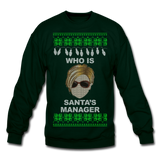 Who Is Santa's Manager - Crewneck Sweatshirt - forest green