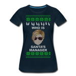 Who Is Santa's Manager - Women’s Premium T-Shirt - deep navy