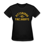 Pittsburgh vs. Yinz Jagoffs - Women's T-Shirt - black