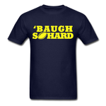 Baugh So Hard - Unisex Classic T-Shirt - navy