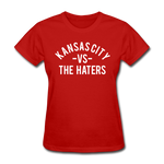 Kansas Ciy vs. the Haters - Women's T-Shirt - red