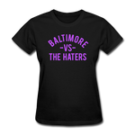 Baltimore vs. the Haters - Women's T-Shirt - black