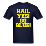 Hail Yes! Go Blue! - Unisex Classic T-Shirt - navy