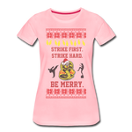 Strike First. Strike Hard. Be Merry - Women’s Premium T-Shirt - pink