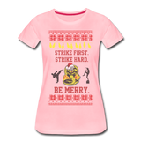 Strike First. Strike Hard. Be Merry - Women’s Premium T-Shirt - pink