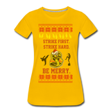 Strike First. Strike Hard. Be Merry - Women’s Premium T-Shirt - sun yellow