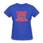Rebels Never Lose A Tailgate - Women's T-Shirt - royal blue