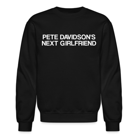 Pete Davidson's Next Girlfriend Crewneck Sweatshirt - black